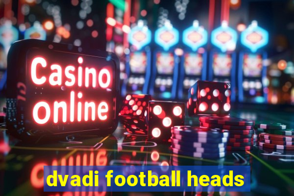 dvadi football heads